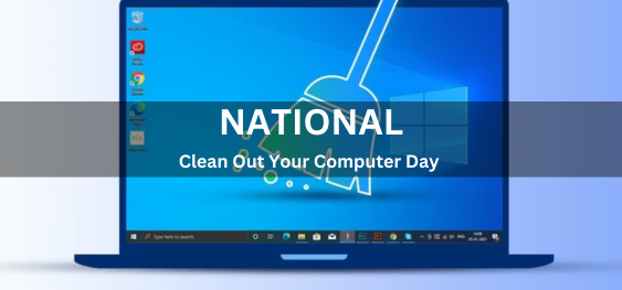 National Clean Out Your Computer Day [राष्ट्रीय अपने कंप्यूटर को साफ़ करें दिवस]